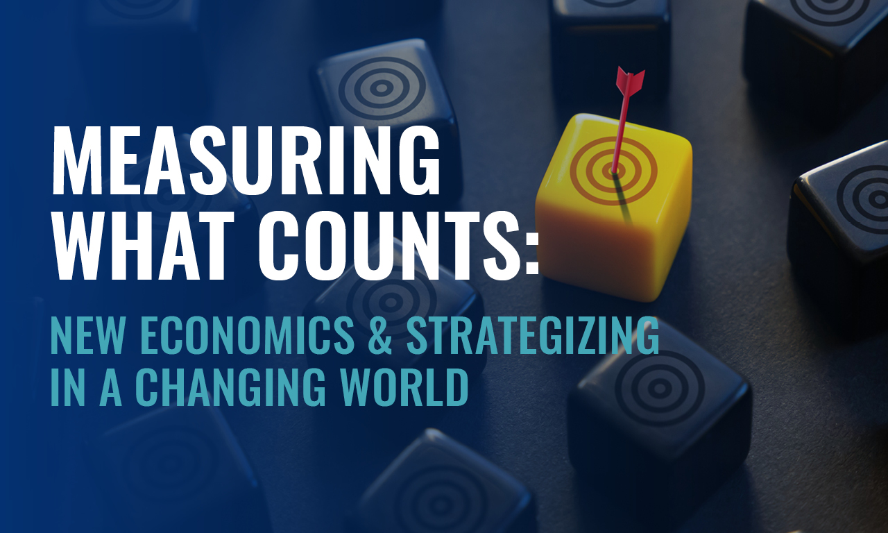 Measuring what counts: New Economics and Strategizing in a Changing World
